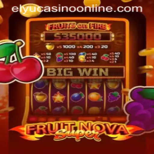Discover the Thrills of FruitNovaSuper at Elyu Casino