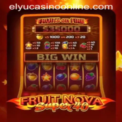 Discover the Thrills of FruitNovaSuper40 at Elyu Casino