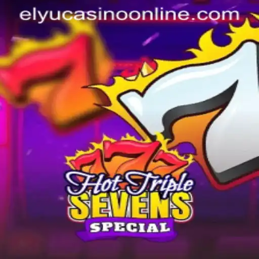 Unlock the Thrills of HotTripleSevensSpecial at Elyu Casino