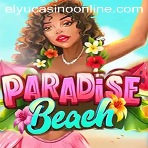 Explore the Thrilling World of ParadiseBeach and Elyu Casino